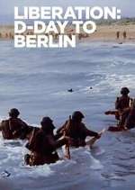 Watch Liberation: D-Day to Berlin Gomovies
