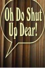 Watch Oh Do Shut Up Dear! Gomovies
