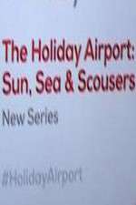 Watch The Holiday Airport: Sun, Sea and Scousers Gomovies