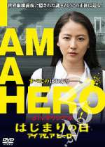 Watch I Am a Hero: The Day It Began Gomovies