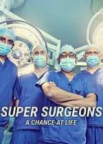 Watch Super Surgeons: A Chance at Life Gomovies
