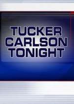 Watch Tucker Carlson Tonight Gomovies
