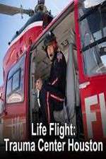 Watch Life Flight: Trauma Center Houston Gomovies