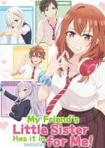 Watch My Friend\'s Little Sister Has It In for Me! Gomovies