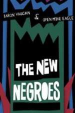 Watch The New Negroes with Baron Vaughn & Open Mike Eagle Gomovies