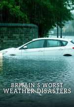 Watch Britain\'s Worst Weather Disasters Gomovies