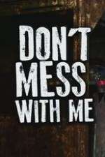 Watch Don’t Mess With Me Gomovies