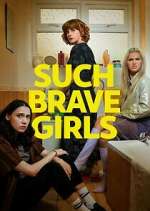 Watch Such Brave Girls Gomovies
