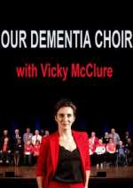 Watch Our Dementia Choir with Vicky Mcclure Gomovies