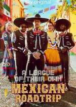 Watch A League of Their Own: Mexican Road Trip Gomovies
