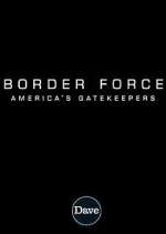Watch Border Force: America's Gatekeepers Gomovies