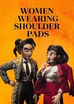 Watch Women Wearing Shoulder Pads Gomovies
