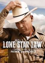 Watch Lone Star Law: Patrol and Protect Gomovies