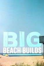Watch Big Beach Builds Gomovies