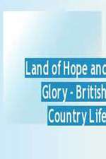 Watch Land of Hope and Glory British Country Life Gomovies