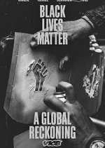 Watch Black Lives Matter: A Global Reckoning Gomovies