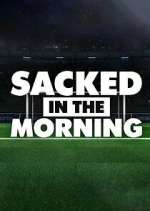 Watch Sacked in the Morning Gomovies