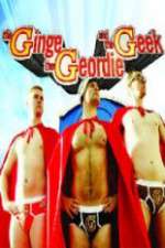 Watch The Ginge, the Geordie and the Geek Gomovies