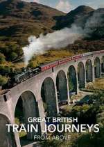 Watch Great British Train Journeys from Above Gomovies