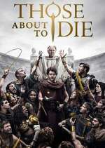 Watch Those About to Die Gomovies