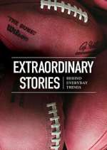 Watch Extraordinary Stories Behind Everyday Things Gomovies