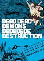 Watch Dead Dead Demons Dededede Destruction Gomovies