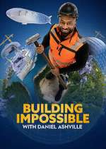 Watch Building Impossible with Daniel Ashville Gomovies