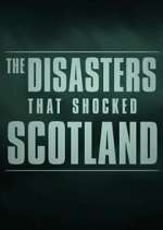 Watch The Disasters That Shocked Scotland Gomovies