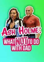 Watch Ash Holme: What Not To Do With Dad Gomovies