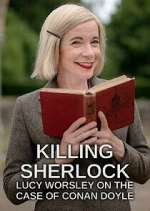 Watch Killing Sherlock: Lucy Worsley on the Case of Conan Doyle Gomovies