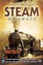Watch The Golden Age of Steam Railways Gomovies