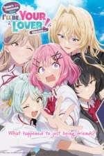 Watch There\'s No Freaking Way I\'ll Be Your Lover! Unless... Gomovies