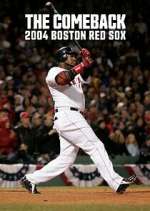 Watch The Comeback: 2004 Boston Red Sox Gomovies