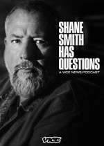 Watch Shane Smith Has Questions Gomovies