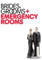 Watch Brides Grooms and Emergency Rooms Gomovies