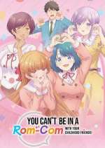 Watch You Can\'t Be in a Rom-Com With Your Childhood Friends! Gomovies