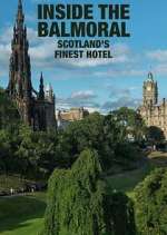 Watch Inside The Balmoral: Scotland's Finest Hotel Gomovies