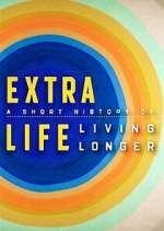 Watch Extra Life: A Short History of Living Longer Gomovies
