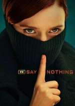 Watch Say Nothing Gomovies