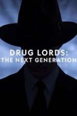 Watch Drug Lords: The Next Generation Gomovies