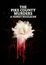 Watch The Pike County Murders: A Family Massacre Gomovies