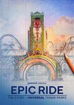 Watch Epic Ride: The Story of Universal Theme Parks Gomovies