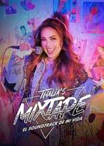 Watch Thalia's Mixtape: El Soundtrack de Mi Vida Gomovies
