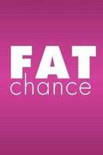 Watch Fat Chance Gomovies