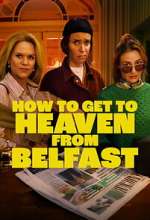 Watch How to Get to Heaven From Belfast Gomovies