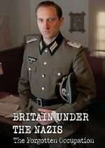Watch Britain Under the Nazis: The Forgotten Occupation Gomovies