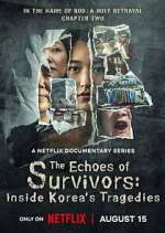 Watch The Echoes of Survivors: Inside Korea\'s Tragedies Gomovies