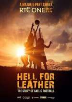 Watch Hell for Leather: The Story of Gaelic Football Gomovies