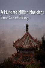 Watch A Hundred Million Musicians China's Classical Challenge Gomovies