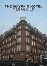 Watch The Mayfair Hotel Megabuild Gomovies